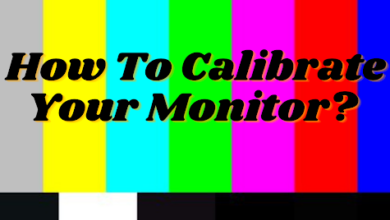 How To Calibrate Your Monitor?