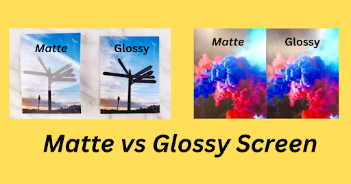 Matte vs Glossy Screen