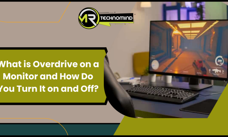 What is Overdrive on a Monitor and How Do You Turn It on and Off
