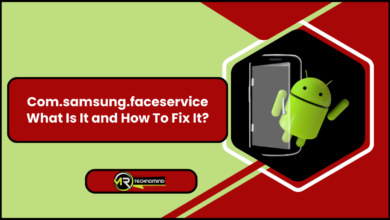 Com.samsung.faceservice What Is It and How To Fix It?