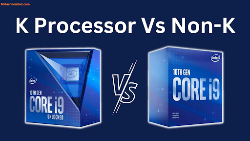 Intel K Vs Non-K Processors