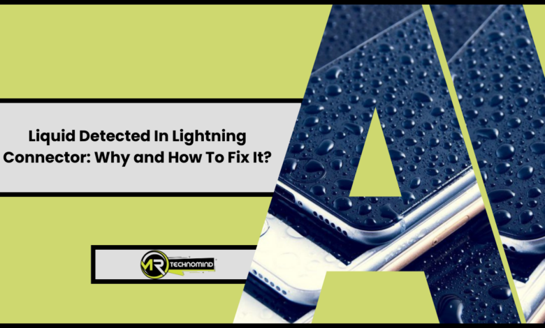 Liquid Detected In Lightning Connector Why and How To Fix It