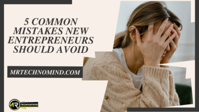 5 Common Mistakes New Entrepreneurs Should Avoid
